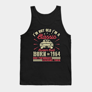 I'm Not Old I'm Classic Custom Built Born In 1964 High Performance Legendary Power Happy Birthday Tank Top